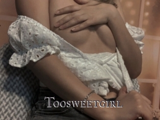 Toosweetgirl